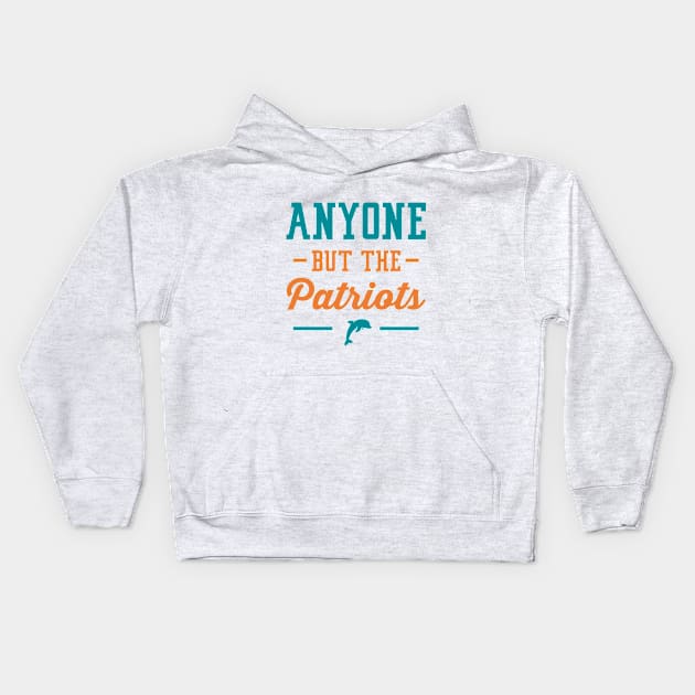 Anyone But The Patriots - Miami Kids Hoodie by anyonebutthepatriots